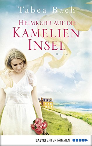 Heimkehr auf die Kamelien-Insel von Tabea Bach