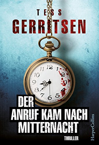 Der Anruf kam nach Mitternacht von Tess Gerritsen