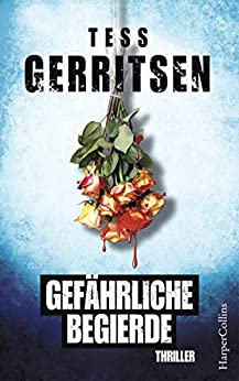 Gefährliche Begierde von Tess Gerritsen