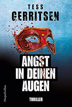 Tess Gerritsen: Angst in deinen Augen Angst in deinen Augen von Tess Gerritsen
