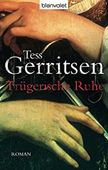 Trügerische Ruhe von Tess Gerritsen