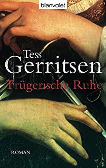 Trügerische Ruhe von Tess Gerritsen