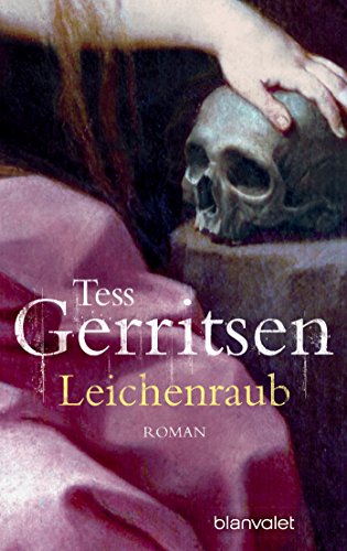 Leichenraub von Tess Gerritsen