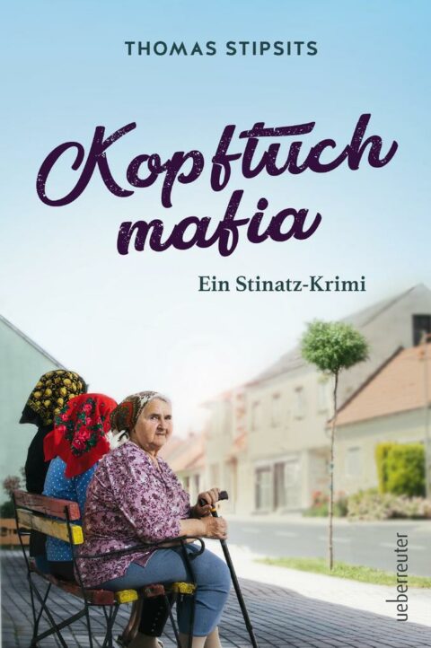 Thomas Stipsits: Kopftuchmafia Kopftuchmafia von Thomas Stipsits