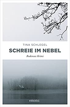 Tina Schlegel: Schreie im Nebel