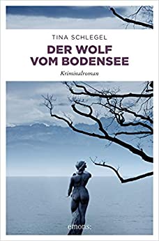Tina Schlegel: Der Wolf vom Bodensee