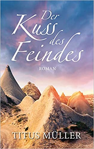 Der Kuss des Feindes von Titus Müller