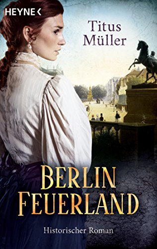 Berlin Feuerland von Titus Müller