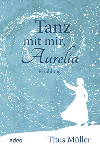 Titus Müller: Tanz mit mir, Aurelia