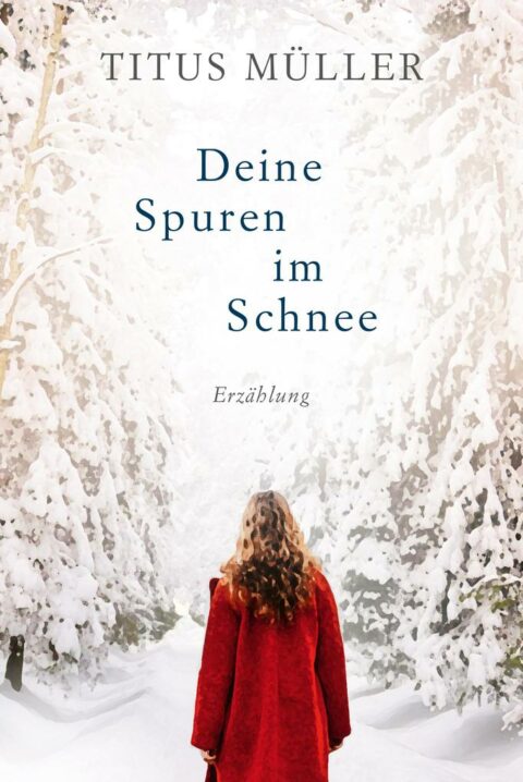 Deine Spuren im Schnee von Titus Müller