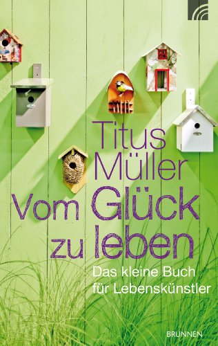Vom Glück zu leben von Titus Müller