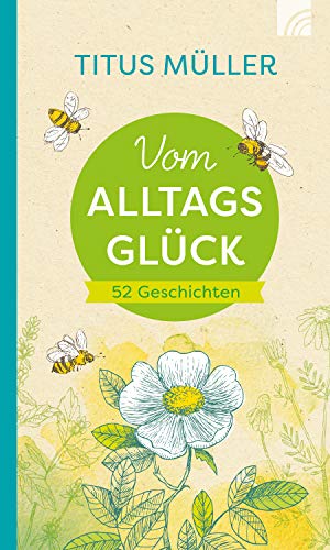 Vom Alltagsglück von Titus Müller