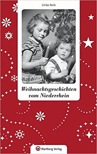 Ulrike Renk : Weihnachtsgeschichten vom Niederrhein