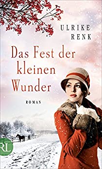 Das Fest der kleinen Wunder von Ulrike Renk