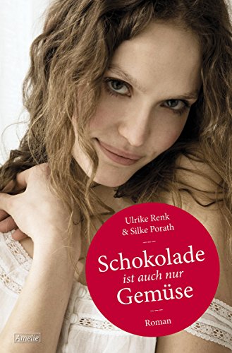 Schokolade ist auch nur Gemüse von Ulrike Renk