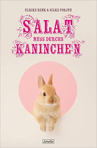 Ulrike Renk: Salat muss durchs Kaninchen