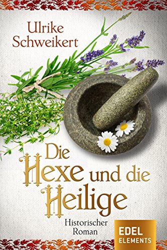 Die Hexe und die Heilige von Ulrike Schweikert