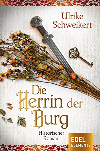 Ulrike Schweikert: Die Herrin der Burg