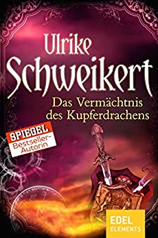 Ulrike Schweikert: Das Vermächtnis des Kupferdrachens