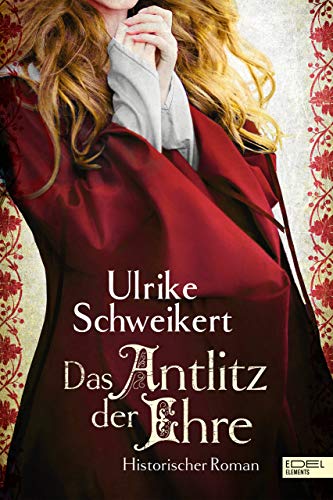 Das Antlitz der Ehre von Ulrike Schweikert