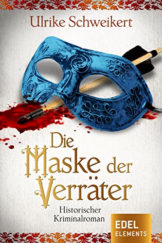 Die Maske der Verräter von Ulrike Schweikert