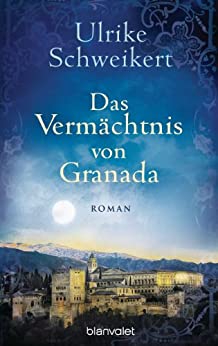 Ulrike Schweikert: Das Vermächtnis von Granada