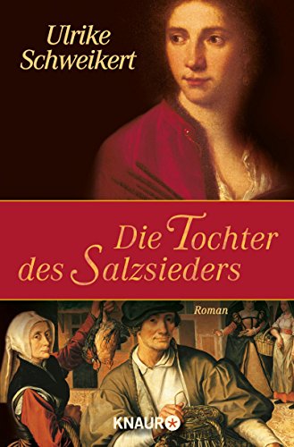 Ulrike Schweikert: Die Tochter des Salzsieders
