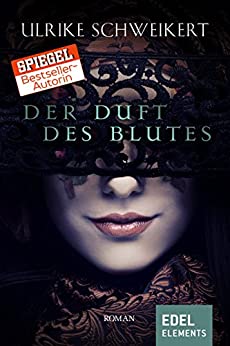 Ulrike Schweikert: Duft des Blutes
