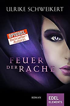 Feuer der Rache von Ulrike Schweikert