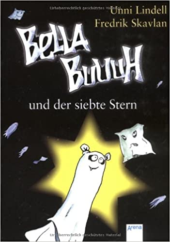 Bella Buuuh und der siebte Stern von Unni Lindell