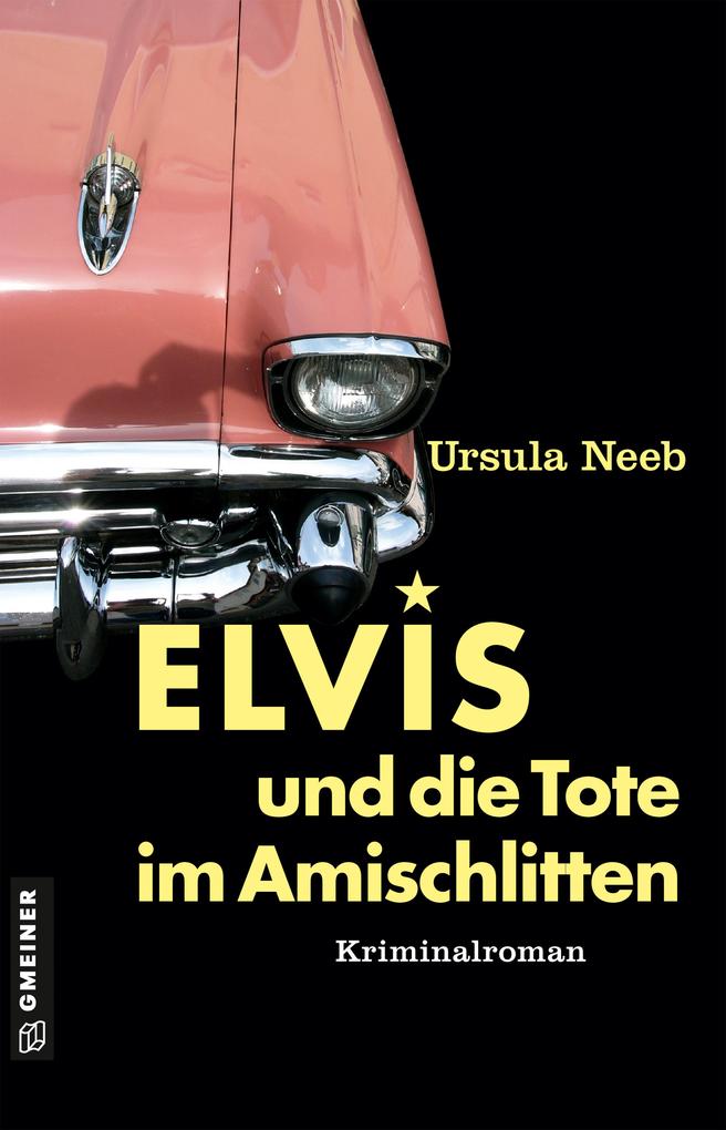 Elvis und die Tote im Amischlitten von Ursula Neeb