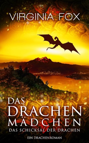 Virginia Fox: Das Schicksal der Drachen Das Schicksal der Drachen von Virginia Fox