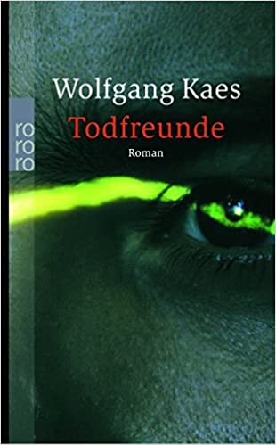 Todfreunde von Wolfgang Kaes