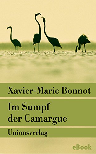 Im Sumpf der Camargue von Xavier-Marie Bonnot