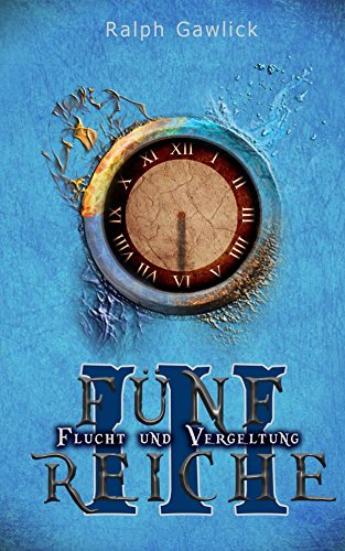 Flucht und Vergeltung von Ralph Gawlick – Fünf Reiche 3