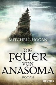Die Feuer von Anasoma von Mitchell Hogan