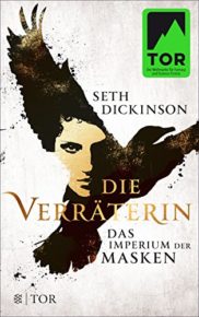 Die Verräterin - Das Imperium der Masken von Seth Dickinson 