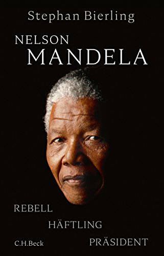 Nelson Mandela: Rebell, Häftling, Präsident