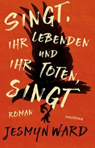 Singt, ihr Lebenden und ihr Toten, singt von Jesmyn Ward