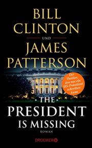 The President is Missing von James Patterson und Bill Clinton