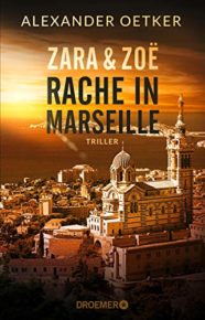 Zara und Zoë - Rache in Marseille von Alexander Oetker