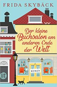 Der kleine Buchsalon am anderen Ende der Welt von Frida Skybäck