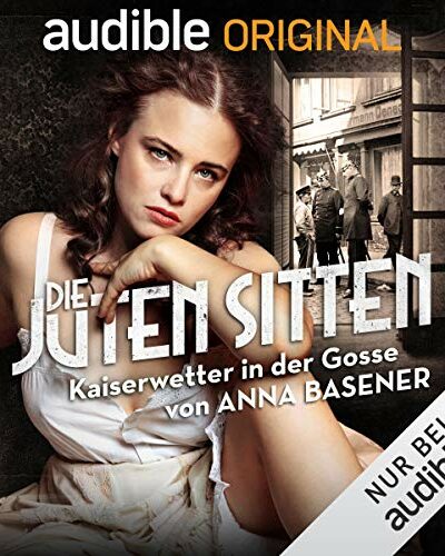 Rezension zu dem Hörspiel „Die juten Sitten 2 – Kaiserwetter in der Gosse“