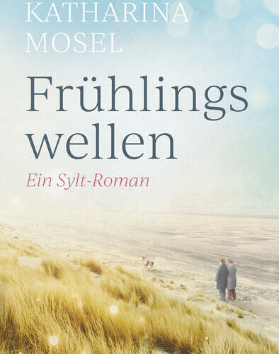 Rezension zu dem Roman „Frühlingswellen“ von Katharina Mosel