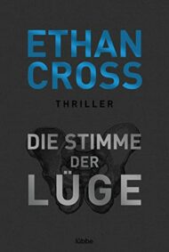 Die Stimme der Lüge von Ethan Cross