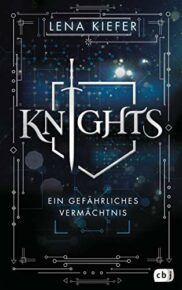Knights - Ein gefährliches Vermächtnis von Lena Kiefer